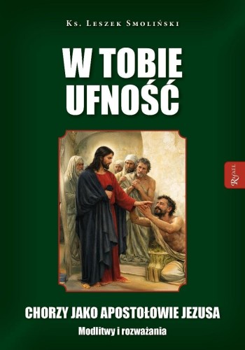 W Tobie ufność. Chorzy jako apostołowie Jezusa