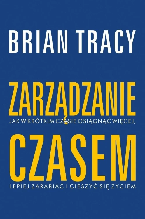 Zarządzanie czasem, Brian Tracy