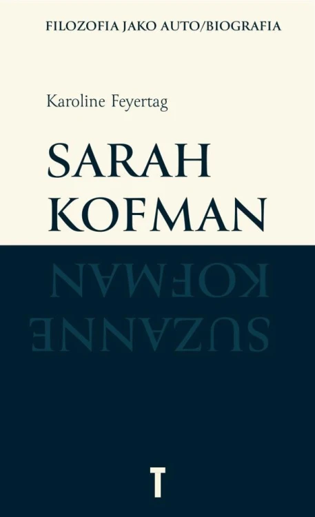 Sarah Kofman. Filozofia jako auto/biografia