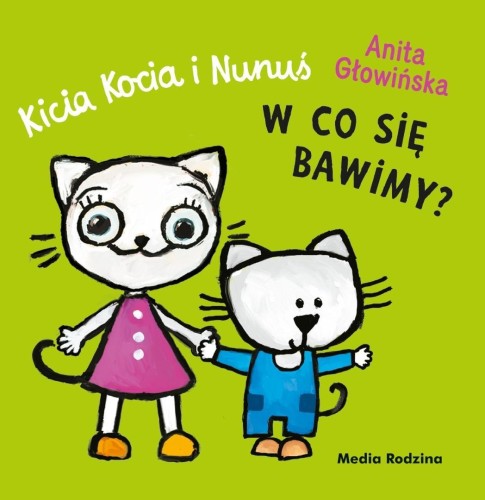 Kicia Kocia i Nunuś. W co się bawimy?