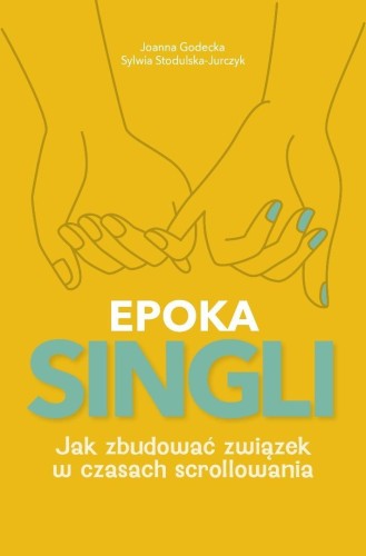 Epoka Singli. Jak zbudować związek w czasach...