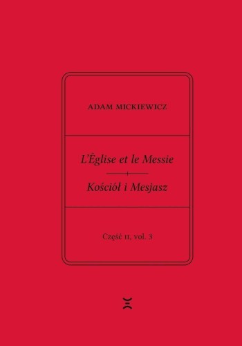 Adam Mickiewicz. Leglise et le Messie.. cz.2 vol.3