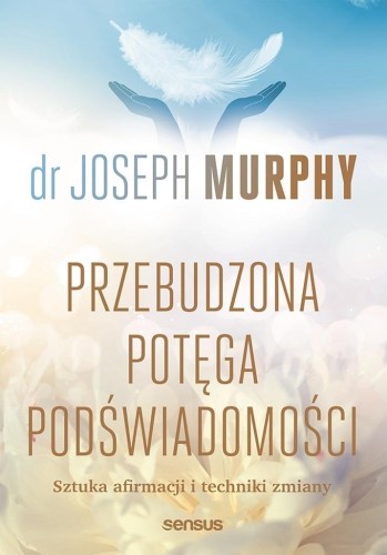 Przebudzona potęga podświadomości, Joseph Murphy