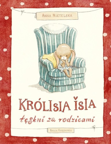 Królisia Isia tęskni za rodzicami, Anna Mietelska