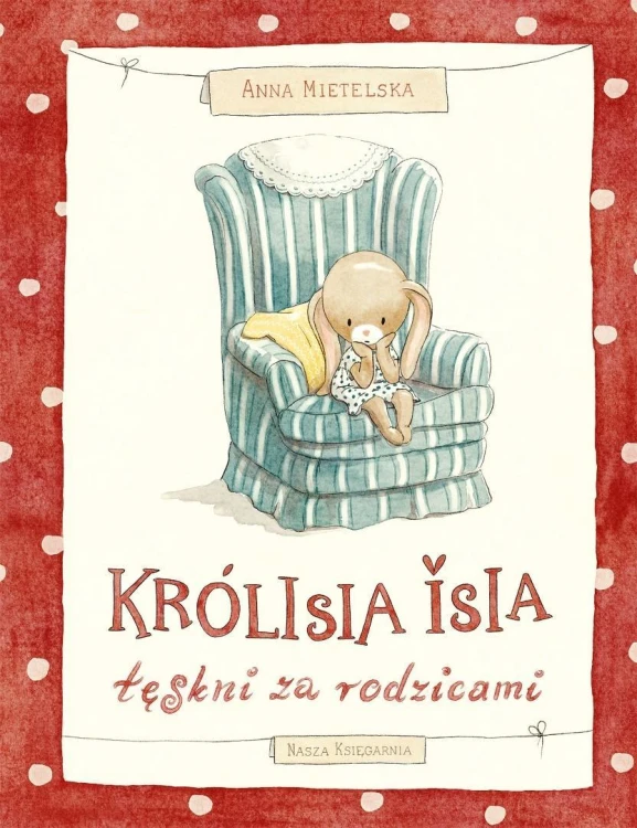 Królisia Isia tęskni za rodzicami, Anna Mietelska