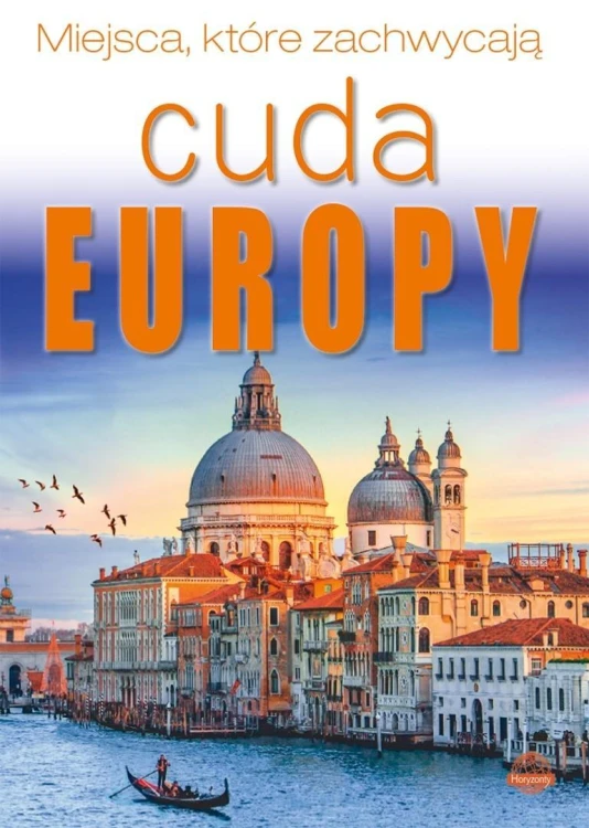 Miejsca, które zachwycają. Cuda Europy
