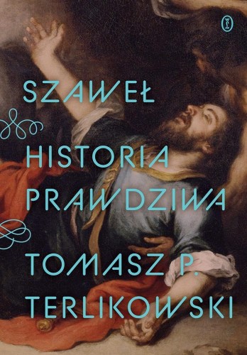 Szaweł. Historia prawdziwa, Tomasz P. Terlikowski
