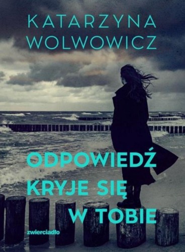Odpowiedź kryje się w tobie, Katarzyna Wolwowicz