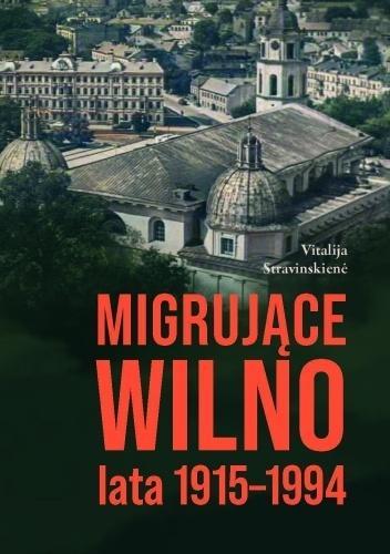 Migrujące Wilno. Lata 1915-1994