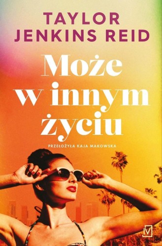 Może w innym życiu, Taylor Jenkins Reid
