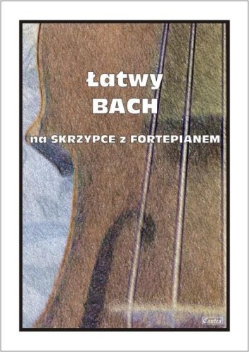 Łatwy Bach na skrzypce z fortepianem, M. Kołłowicz