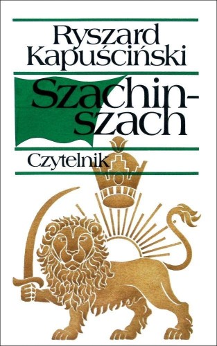 Szachinszach, Ryszard Kapuściński