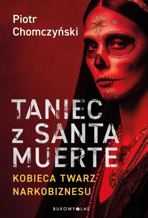 Taniec z Santa Muerte. Kobieca twarz narkobiznesu