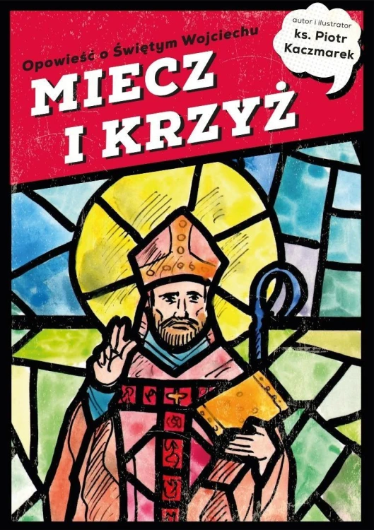 Miecz i krzyż. Opowieść o Świętym Wojciechu