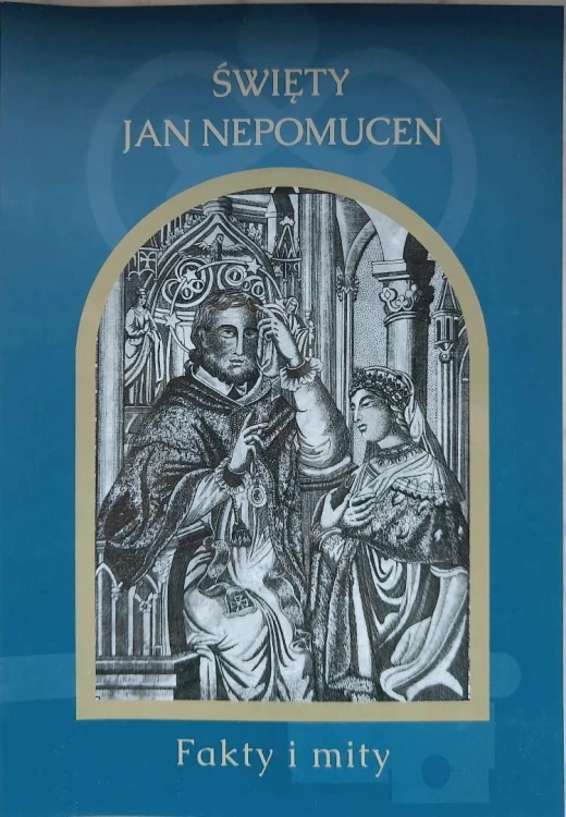 Święty Jan Nepomucen. Fakty i mity