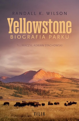 Yellowstone. Biografia parku, Randall K. Wilson