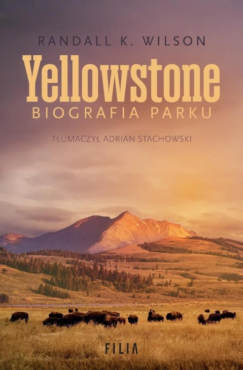 Yellowstone. Biografia parku, Randall K. Wilson