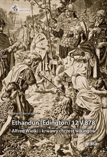 Ethandun (Edington) 12 V 878. Alfred Wielki i...