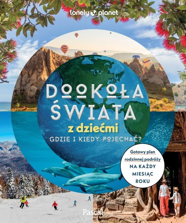 Dookoła świata z dziećmi. Gdzie i kiedy pojechać?