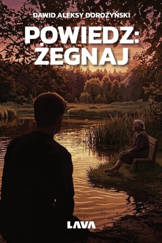 Powiedz: żegnaj, Dawid Aleksy Dorożyński