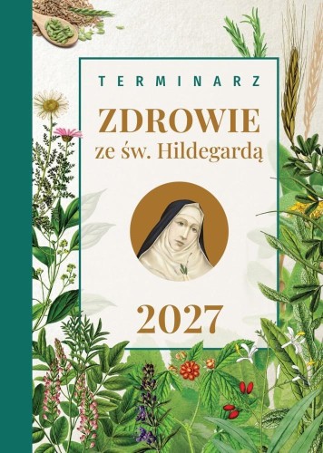Terminarz 2027 Zdrowie ze św. Hildegardą