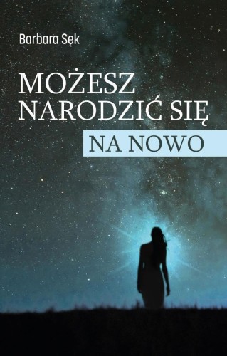 Możesz narodzić się na nowo, Barbara Sęk