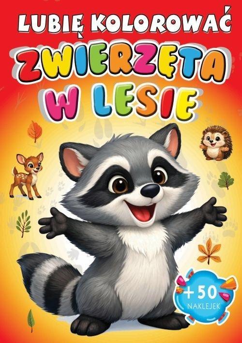 Zwierzęta w lesie. Lubię kolorować, praca zbiorowa