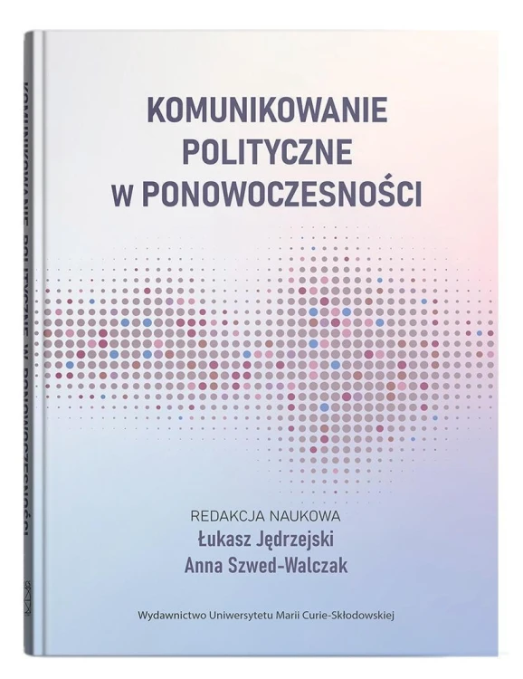 Komunikowanie polityczne w ponowoczesności