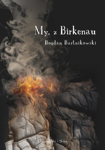 My, z Birkenau, Bogdan Bartnikowski