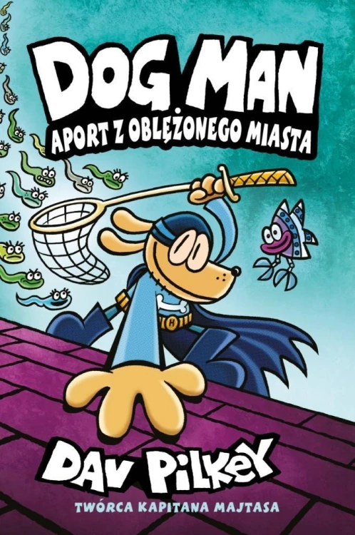 Dogman T.8 Aport z oblężonego miasta, Dav Pilkey