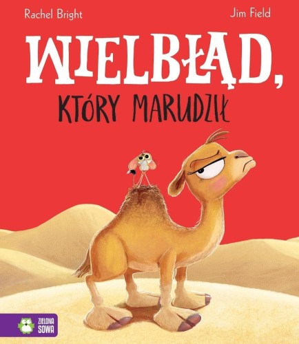 Wielbłąd, który marudził, Rachel Bright, Jim Field