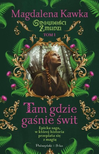 Tam, gdzie gaśnie świt, Magdalena Kawka