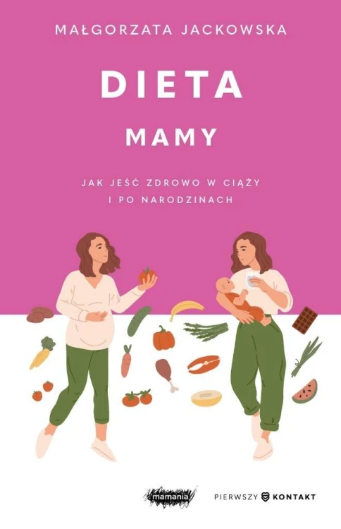 Dieta mamy. Jak jeść zdrowo w ciąży i po...
