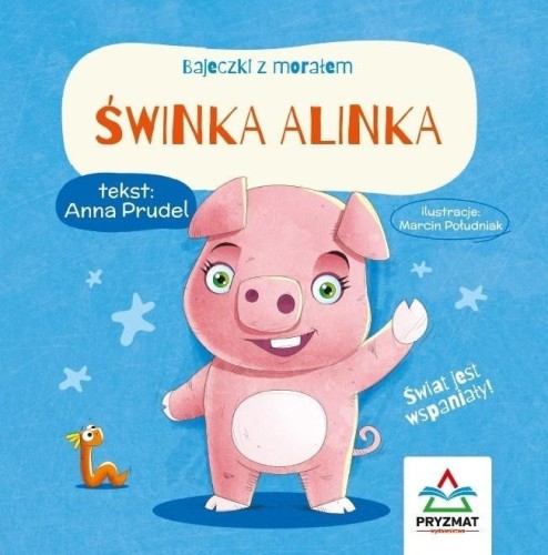 Bajeczki z morałem. Świnka Alinka, Anna Prudel