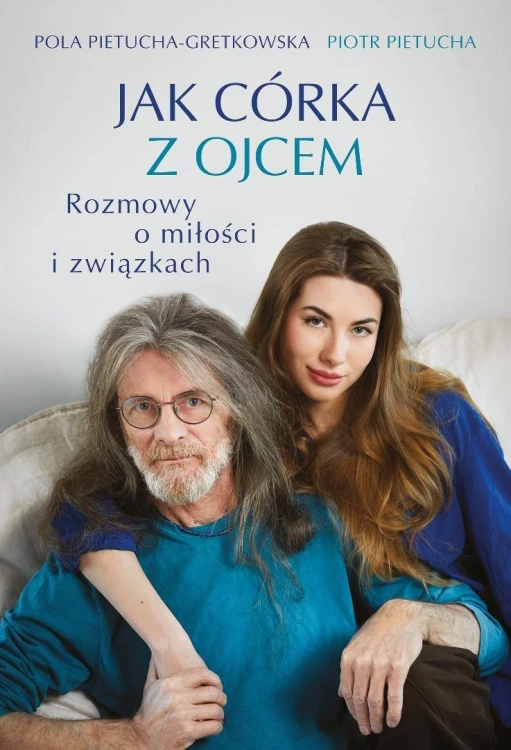 Jak córka z ojcem. Rozmowy o miłości i związkach