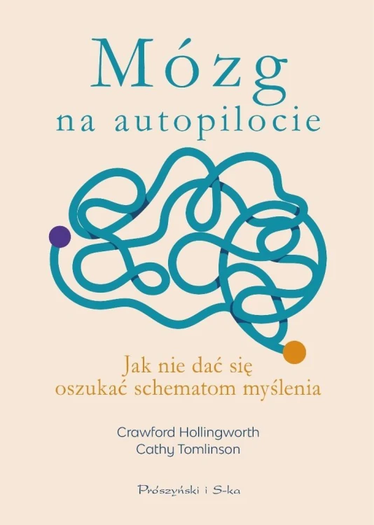 Mózg na autopilocie. Jak nie dać się oszukać...