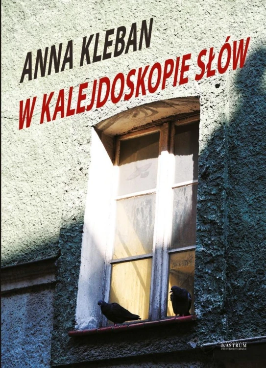 W kalejdoskopie słów, Anna Kleban