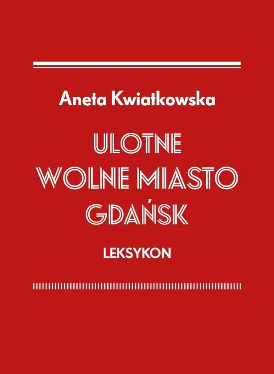 Ulotne Miasto Gdańsk. Leksykon, Aneta Kwiatkowska