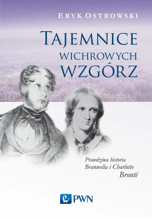 Tajemnice wichrowych wzgórz. Prawdziwa historia...