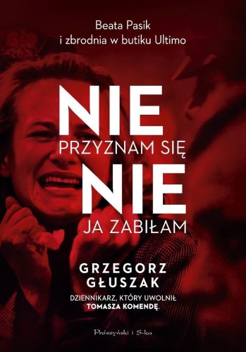 Nie przyznam się, nie ja zabiłam, Grzegorz Głuszak