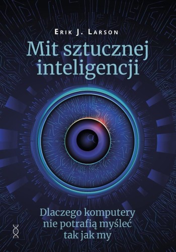 Mit sztucznej inteligencji, Erik J. Larson