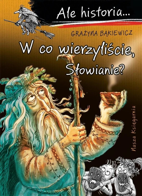 Ale historia... 13 W co wierzyliście, Słowianie?