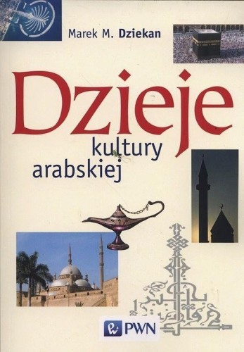 Dzieje kultury arabskiej, Marek M. Dziekan