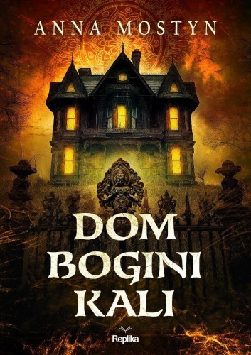 Mroczne rytuały. Dom bogini Kali, Anna Mostyn
