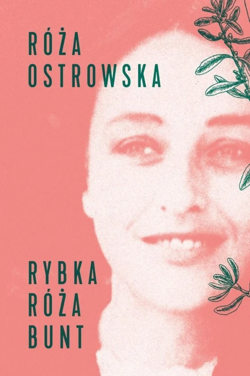 Rybka - róża - bunt, Róża Ostrowska