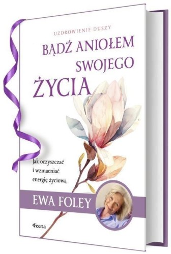 Bądź aniołem swojego życia, Foley Ewa