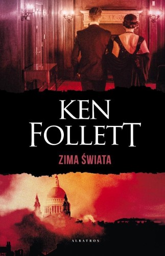 Zima świata. Trylogia Stulecie. T.2, Ken Follett