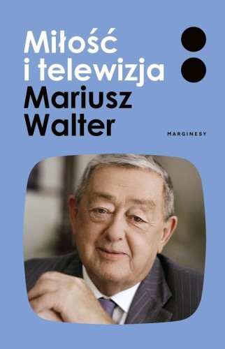 Miłość i telewizja, Mariusz Walter, Zofia Turowska