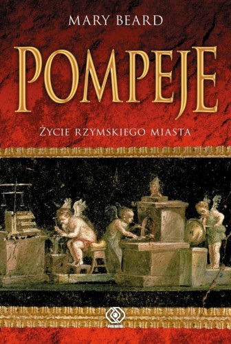 Pompeje Życie rzymskiego miasta, Mary Beard