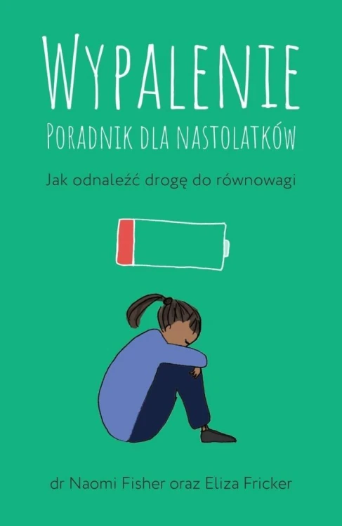 Wypalenie. Poradnik dla nastolatków...